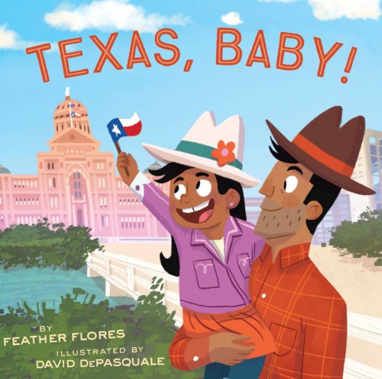 A picture book cover depicting a father holding a young girl to his chest in one arm, both smiling and wearing cowboy hats as they stand across the river from the sunset-red Texas Capitol. The girl waves a small Texas state flag in the air.