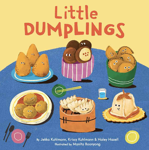 A board book cover depicting six different kinds of dumplings, drawn with little smiling faces, each in a different bowl, plate, or steamer basket and set on a blue table against a yellow background.
